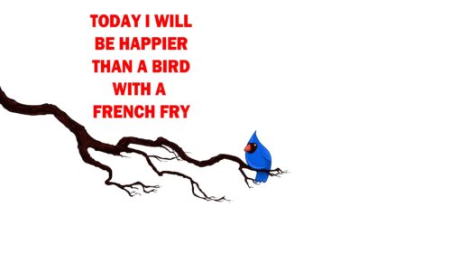 Today I Will Be Happier Than A Bird With A French Fry Minimalist Desktop Wallpaper