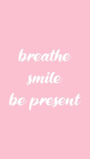 Breathe Smile Be Present Daily Affirmation Minimalist Aesthetic Phone Wallpaper