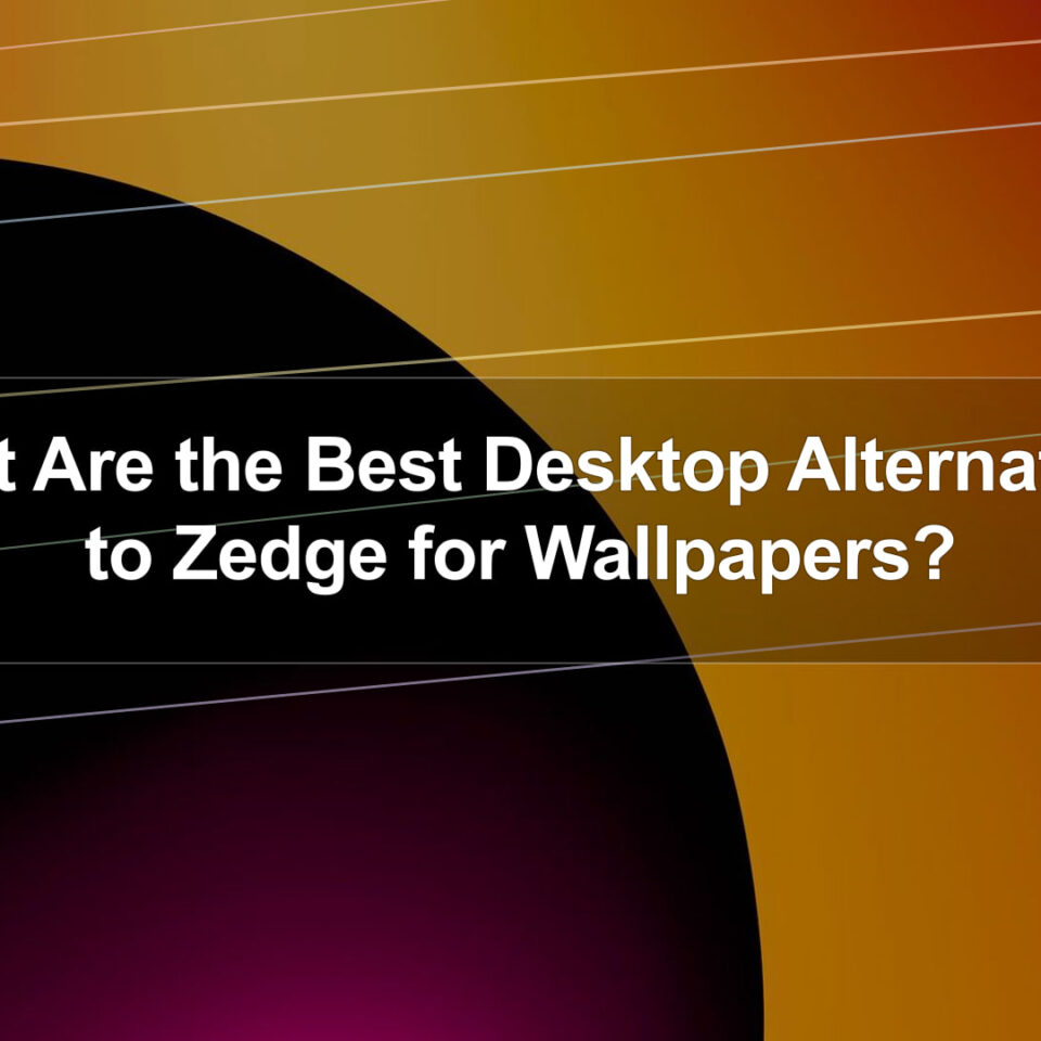 What Are the Best Desktop Alternatives to Zedge for Wallpapers?