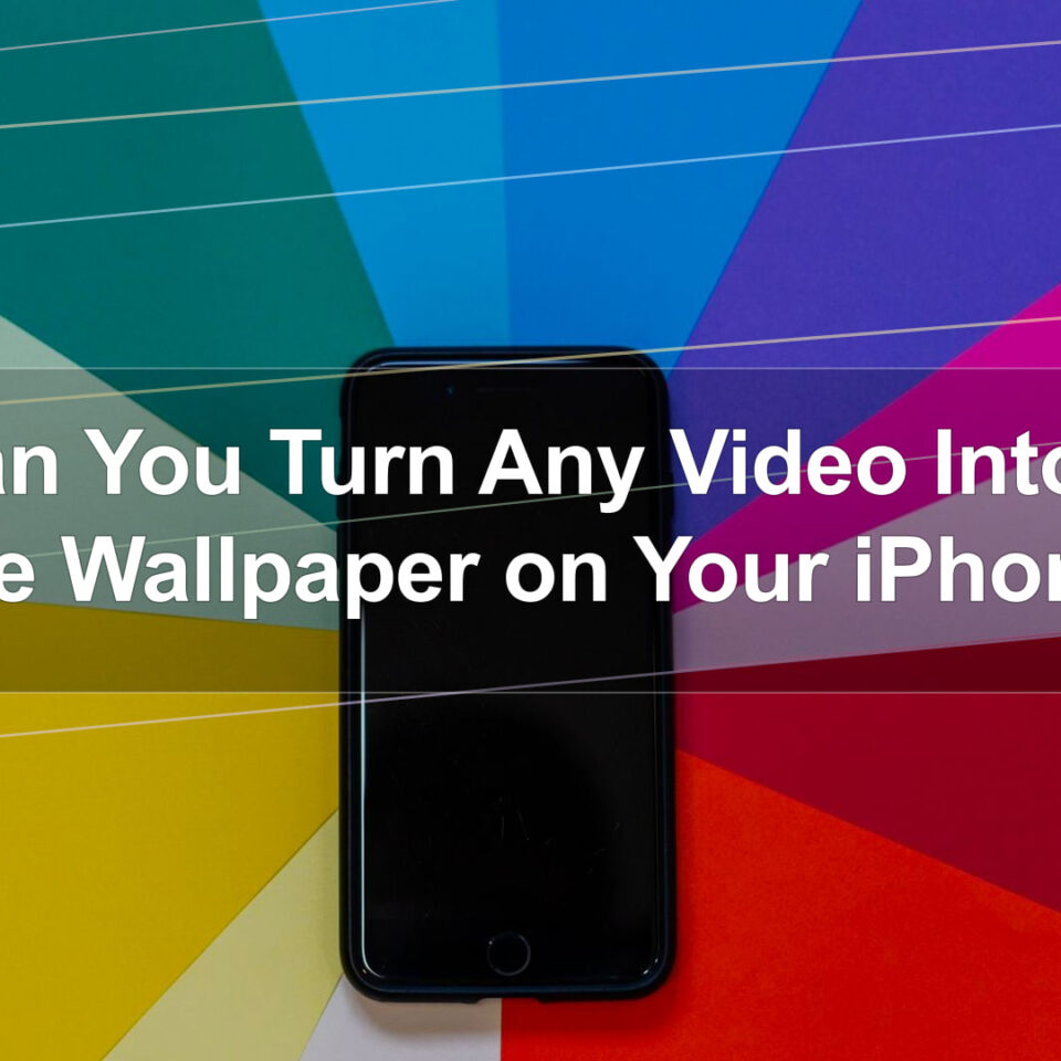 Can You Turn Any Video Into a Live Wallpaper on Your iPhone?