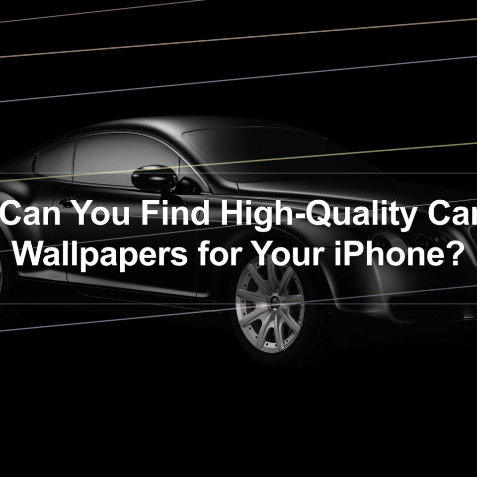 How Can You Find High-Quality Car Live Wallpapers for Your iPhone?