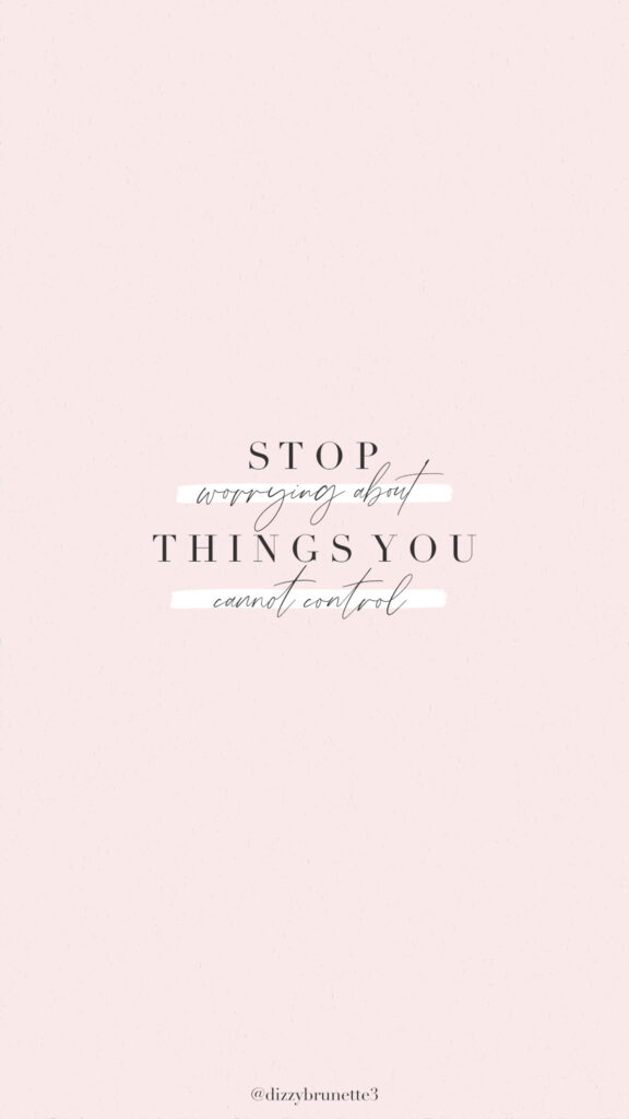 Stop Worrying About Things You Cannot Control Manifestation Aesthetic Wallpaper