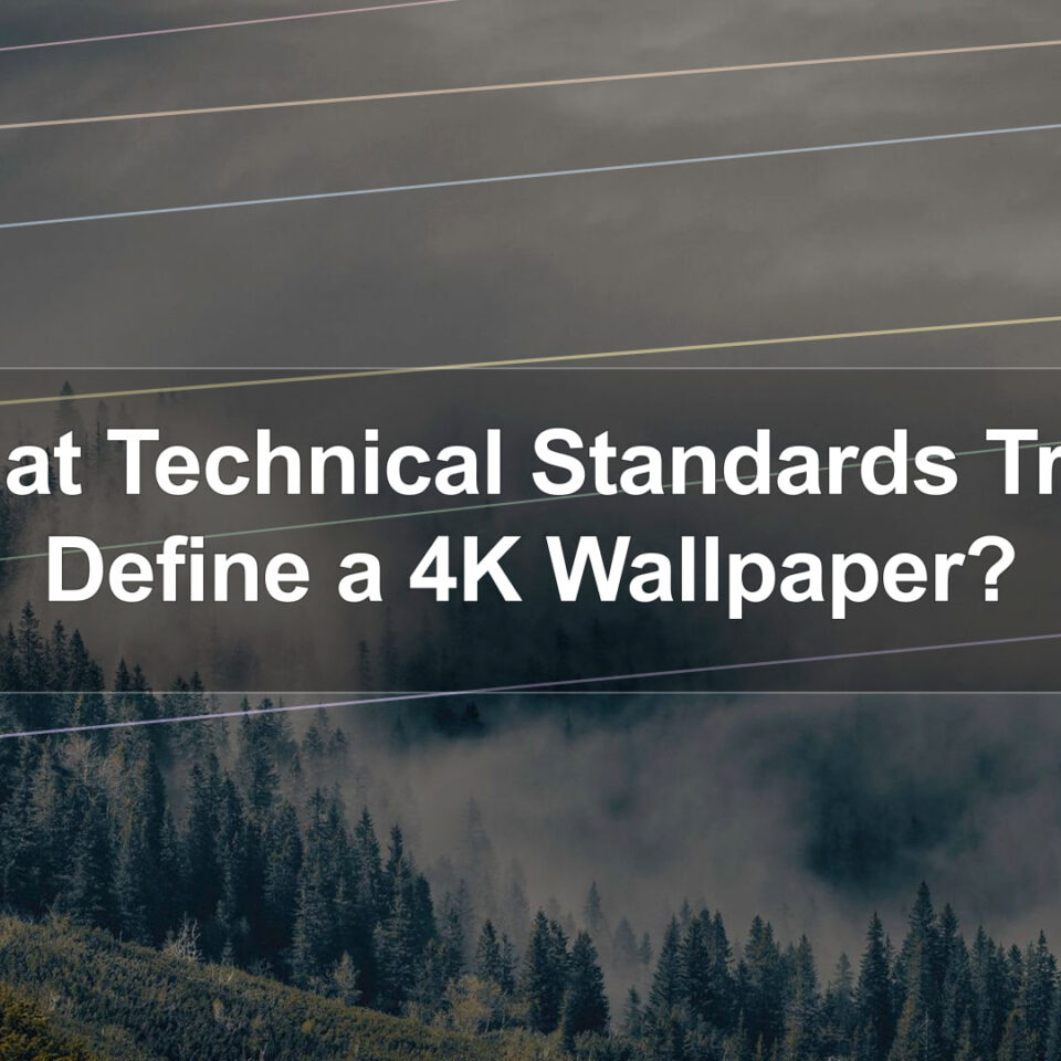 What Technical Standards Truly Define a 4K Wallpaper?