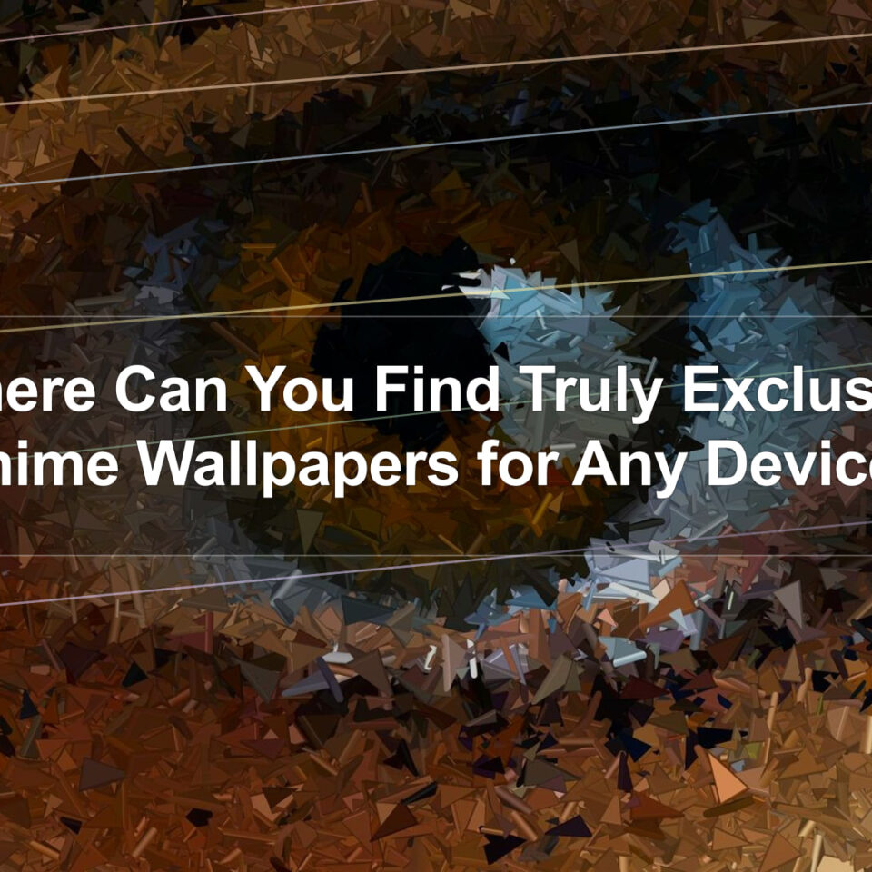 Where Can You Find Truly Exclusive Anime Wallpapers for Any Device?