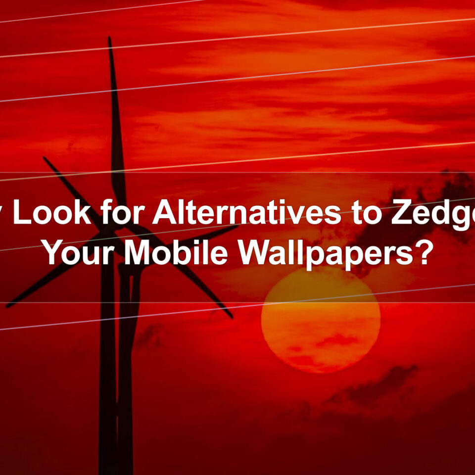 Why Look for Alternatives to Zedge for Your Mobile Wallpapers?