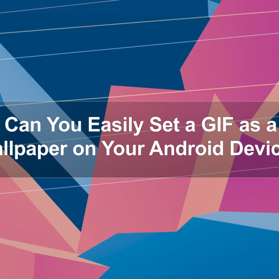 How Can You Easily Set a GIF as a Live Wallpaper on Your Android Device?
