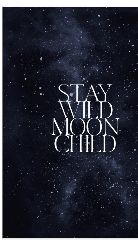 Stay Wild Moon Child Cancer Zodiac Constellation Celestial Art Wallpaper