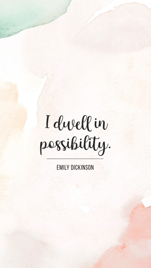 I Dwell in Possibility Emily Dickinson Quote Manifestation Wallpaper