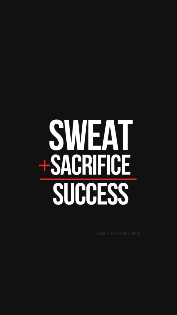 Sweat and Sacrifice for Success Manifestation Mindset Phone Wallpaper