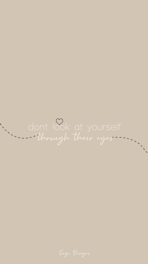 Don't Look Through Their Eyes Self-Love Affirmation Vision Board Wallpaper