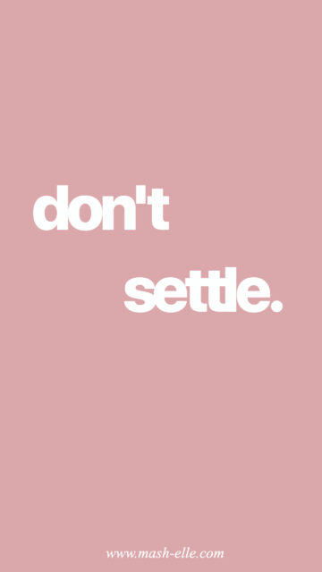 Don't Settle Affirmation for Self Love and Manifestation Phone Wallpaper