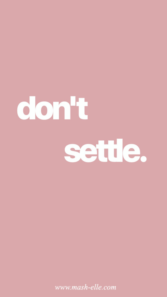 Don't Settle Affirmation for Self Love and Manifestation Phone Wallpaper
