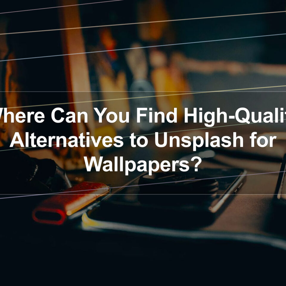 Where Can You Find High-Quality Alternatives to Unsplash for Wallpapers?