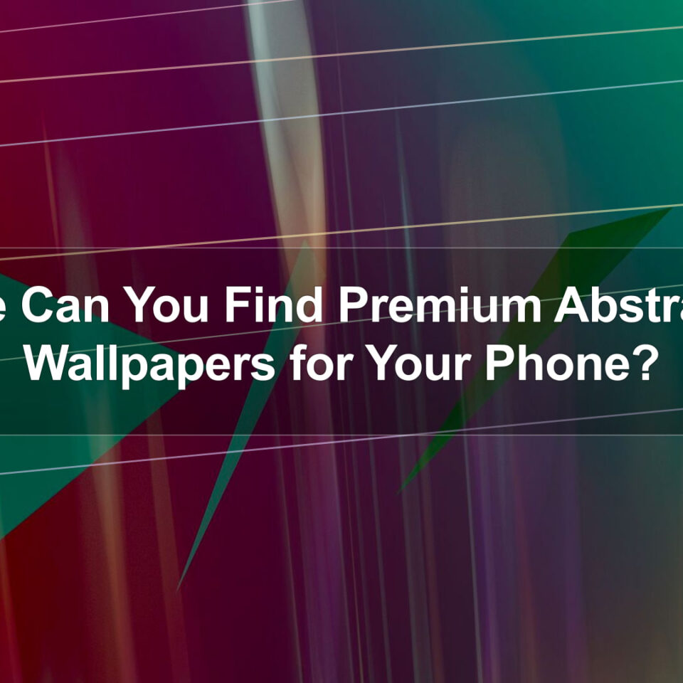 Where Can You Find Premium Abstract 4K Wallpapers for Your Phone?