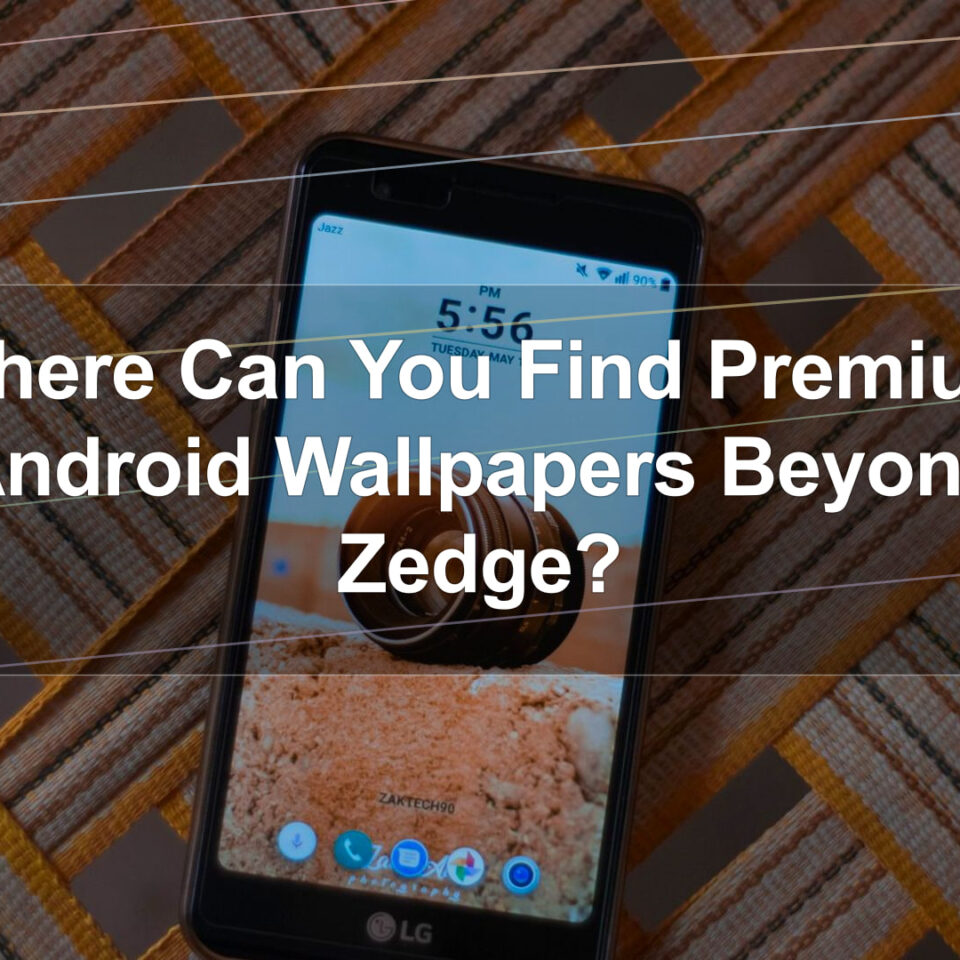Where Can You Find Premium Android Wallpapers Beyond Zedge?