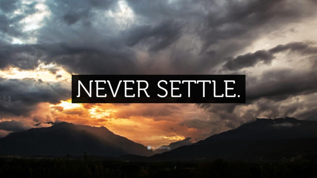 Never Settle Inspirational Mountain Landscape Desktop Wallpaper