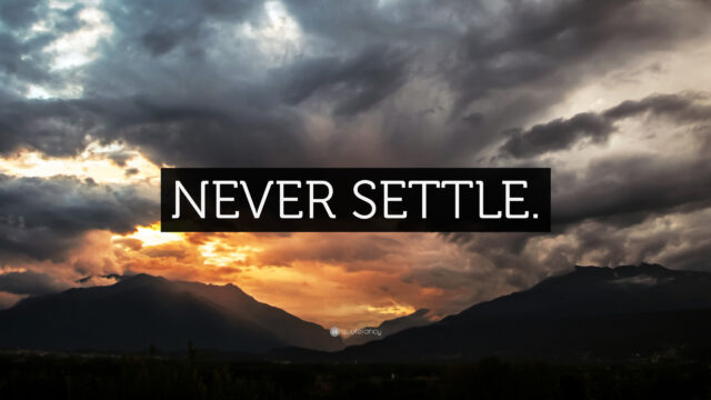 Never Settle Inspirational Mountain Landscape Desktop Wallpaper