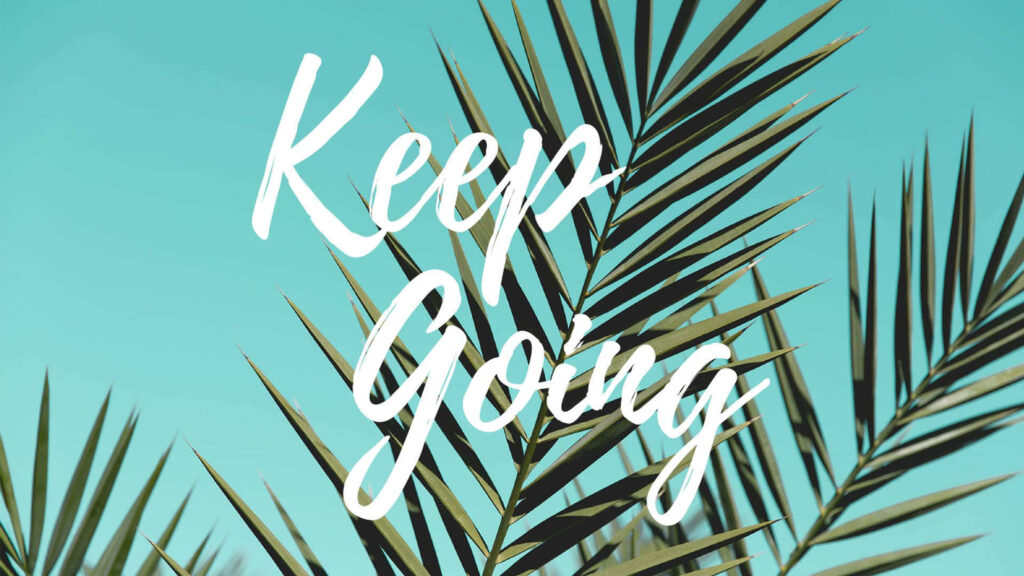 Keep Going Tropical Palm Leaves Aesthetic Desktop Wallpaper